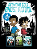 Cover Image for Desmond Cole Ghost Patrol 3 Books in 1!: The Haunted House Next Door; Ghosts Don't Ride Bikes, Do They?; Surf's Up, Creepy Stuff! -- Andres Miedoso, Paperback