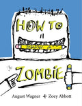 Cover Image for How to Draw a Zombie -- Zoey Abbott, Hardcover