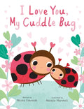 Cover Image for I Love You, My Cuddle Bug -- Nicola Edwards, Hardcover