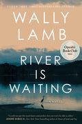 Cover Image for The River Is Waiting (Oprah's Book Club) -- Wally Lamb, Hardcover
