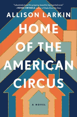 Cover Image for Home of the American Circus -- Allison Larkin, Hardcover
