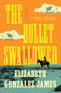 Cover Image for The Bullet Swallower -- Elizabeth Gonzalez James, Paperback