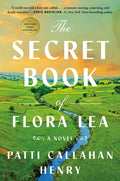 Cover Image for The Secret Book of Flora Lea -- Patti Callahan Henry, Hardcover