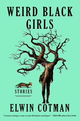 Cover Image for Weird Black Girls: Stories -- Elwin Cotman, Paperback