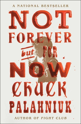 Cover Image for Not Forever, But for Now -- Chuck Palahniuk, Paperback