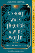 Cover Image for A Short Walk Through a Wide World -- Douglas Westerbeke, Paperback