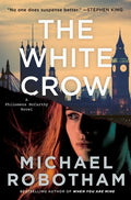 Cover Image for The White Crow -- Michael Robotham, Hardcover
