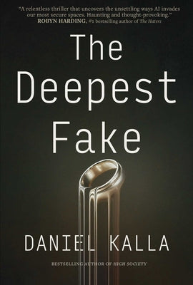 Cover Image for The Deepest Fake -- Daniel Kalla, Paperback