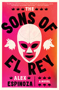 Cover Image for The Sons of El Rey -- Alex Espinoza, Paperback