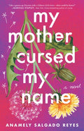 Cover Image for My Mother Cursed My Name -- Anamely Salgado Reyes, Paperback