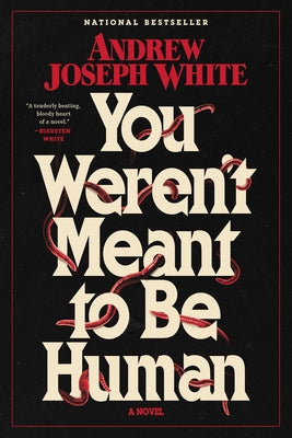 Cover Image for You Weren't Meant to Be Human -- Andrew Joseph White, Hardcover