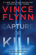 Cover Image for Capture or Kill: A Mitch Rapp Novel by Don Bentley -- Vince Flynn, Hardcover