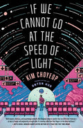 Cover Image for If We Cannot Go at the Speed of Light -- Kim Choyeop, Hardcover