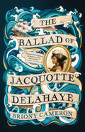 Cover Image for The Ballad of Jacquotte Delahaye -- Briony Cameron, Paperback