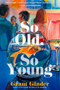 Cover Image for So Old, So Young -- Grant Ginder, Hardcover