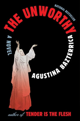 Cover Image for The Unworthy -- Agustina Bazterrica, Paperback