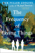 Cover Image for The Frequency of Living Things -- Nick Fuller Googins, Hardcover