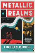 Cover Image for Metallic Realms -- Lincoln Michel, Hardcover