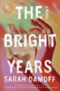Cover Image for The Bright Years -- Sarah Damoff, Hardcover