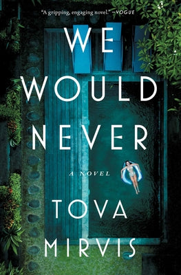 Cover Image for We Would Never -- Tova Mirvis, Paperback