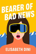 Cover Image for Bearer of Bad News -- Elisabeth Dini, Hardcover