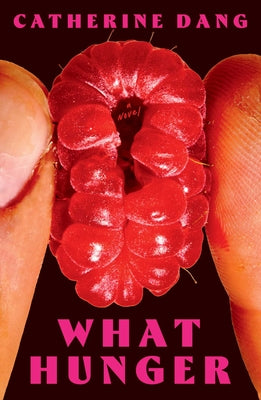 Cover Image for What Hunger -- Catherine Dang, Hardcover