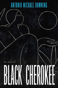 Cover Image for Black Cherokee -- Antonio Michael Downing, Hardcover