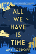 Cover Image for All We Have Is Time -- Amy Tordoff, Hardcover
