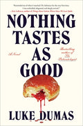 Cover Image for Nothing Tastes as Good -- Luke Dumas, Hardcover