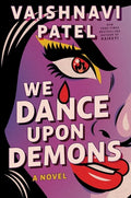 Cover Image for We Dance Upon Demons -- Vaishnavi Patel, Hardcover