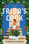 Cover Image for Frida's Cook -- Florencia Etcheves, Hardcover