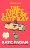 Cover Image for The Three Lives of Cate Kay: Reese's Book Club: A Novel -- Kate Fagan, Paperback