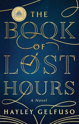 Cover Image for The Book of Lost Hours: A GMA Book Club Pick (a Novel) -- Hayley Gelfuso, Hardcover