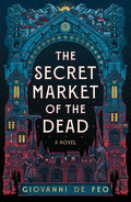 Cover Image for The Secret Market of the Dead -- Giovanni de Feo, Hardcover
