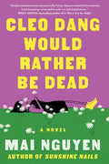 Cover Image for Cleo Dang Would Rather Be Dead -- Mai Nguyen, Paperback