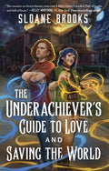 Cover Image for The Underachiever's Guide to Love and Saving the World -- Sloane Brooks, Paperback