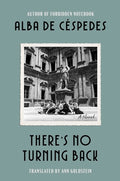 Cover Image for There's No Turning Back -- Alba de Céspedes, Hardcover