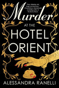 Cover Image for Murder at the Hotel Orient -- Alessandra Ranelli, Hardcover