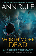Cover Image for Worth More Dead: And Other True Cases Vol. 10 -- Ann Rule, Paperback