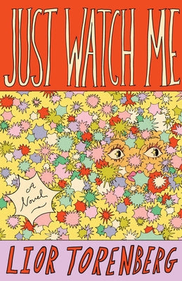 Cover Image for Just Watch Me -- Lior Torenberg, Hardcover