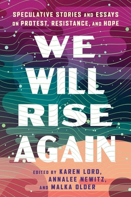 Cover Image for We Will Rise Again: Speculative Stories and Essays on Protest, Resistance, and Hope -- Malka Older, Paperback