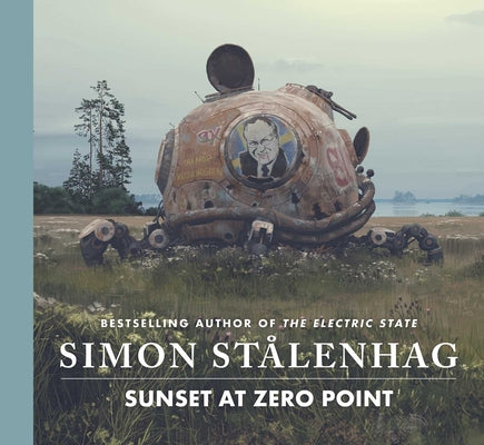 Cover Image for Sunset at Zero Point -- Simon Stålenhag, Hardcover