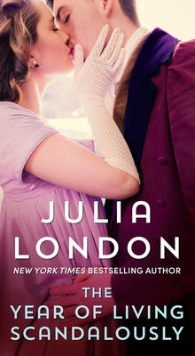 Cover Image for The Year of Living Scandalously -- Julia London, Mass Market Paperback