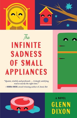 Cover Image for The Infinite Sadness of Small Appliances -- Glenn Dixon, Hardcover