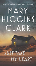 Cover Image for Just Take My Heart -- Mary Higgins Clark, Mass Market Paperback