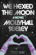 Cover Image for We Hexed the Moon -- Mollyhall Seeley, Paperback
