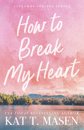 Cover Image for How to Break My Heart -- Kat T. Masen, Paperback