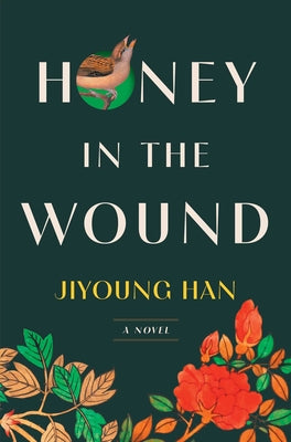 Cover Image for Honey in the Wound -- Jiyoung Han, Hardcover