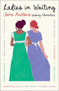 Cover Image for Ladies in Waiting: Jane Austen's Unsung Characters -- Adriana Trigiani, Paperback