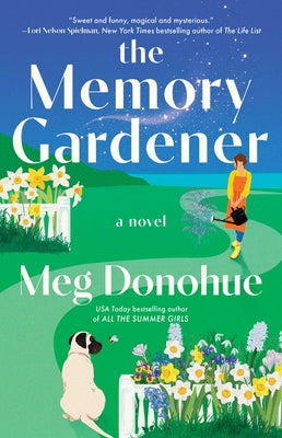 Cover Image for The Memory Gardener: Magic Blooms in This Cozy Novel -- Meg Donohue, Paperback